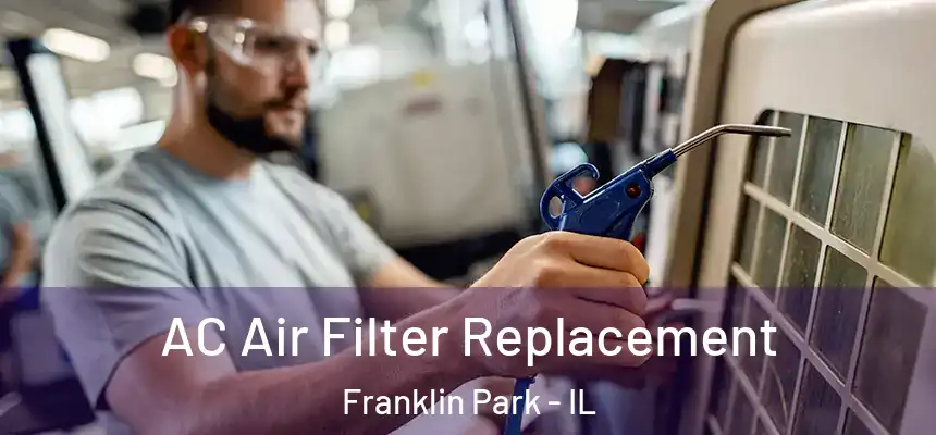 AC Air Filter Replacement Franklin Park - IL