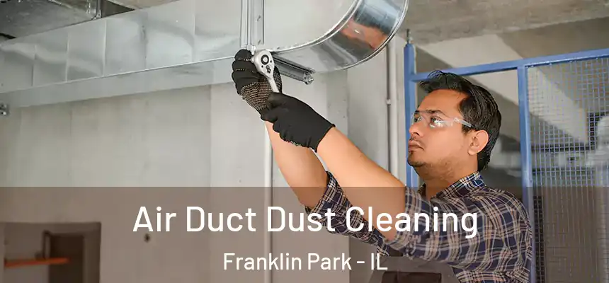  Air Duct Dust Cleaning Franklin Park - IL