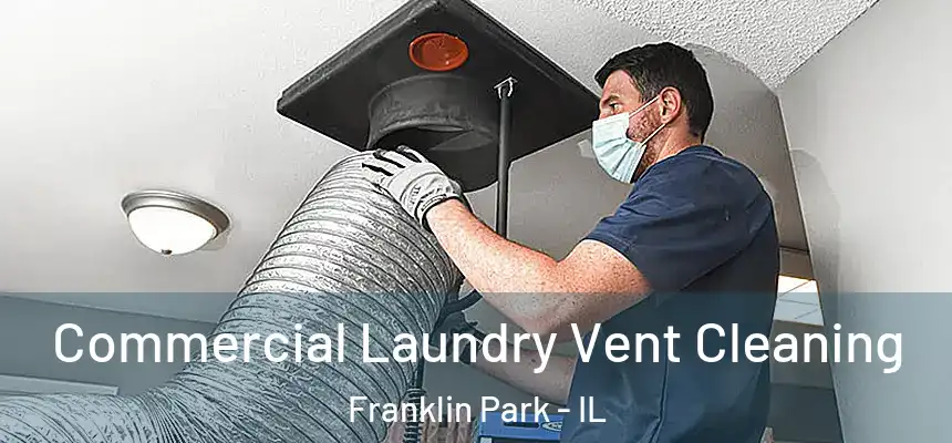  Commercial Laundry Vent Cleaning Franklin Park - IL