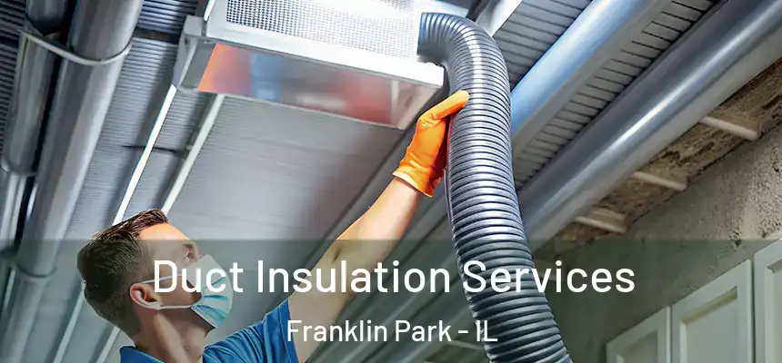  Duct Insulation Services Franklin Park - IL