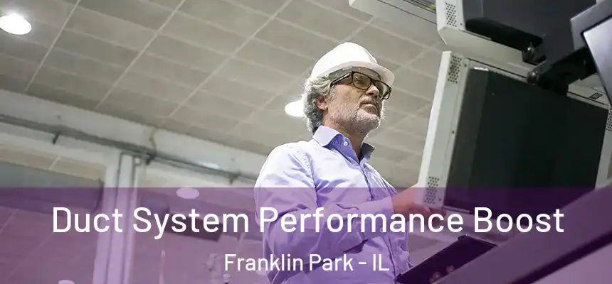 Duct System Performance Boost Franklin Park - IL