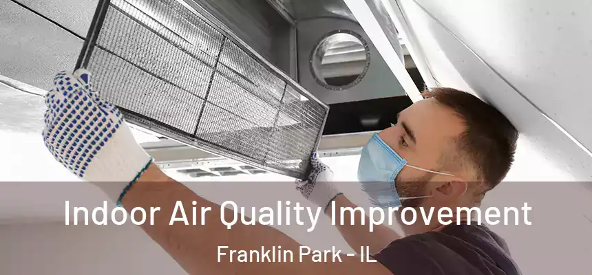  Indoor Air Quality Improvement Franklin Park - IL
