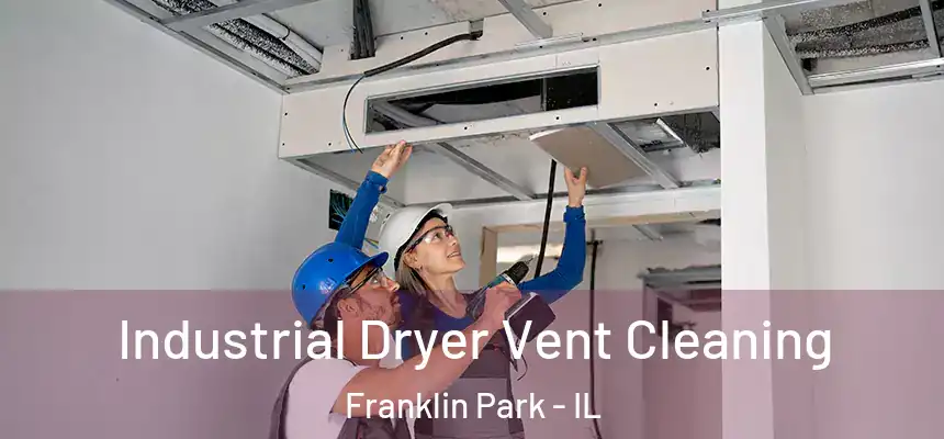  Industrial Dryer Vent Cleaning Franklin Park - IL