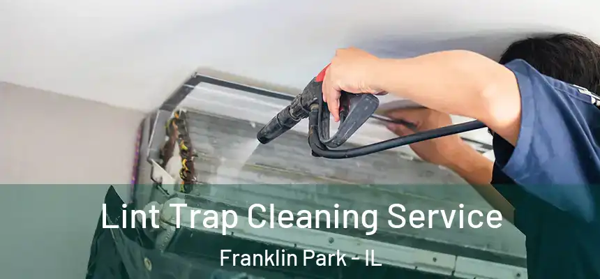  Lint Trap Cleaning Service Franklin Park - IL
