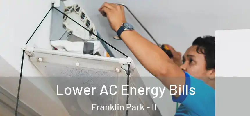  Lower AC Energy Bills Franklin Park - IL