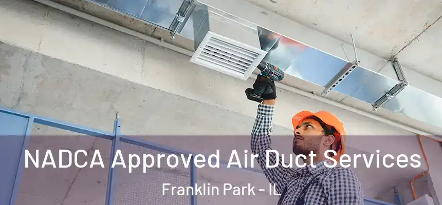  NADCA Approved Air Duct Services Franklin Park - IL