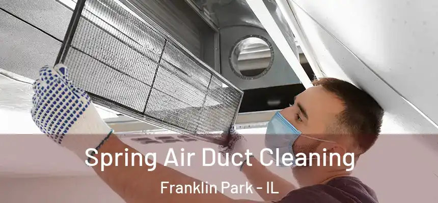  Spring Air Duct Cleaning Franklin Park - IL