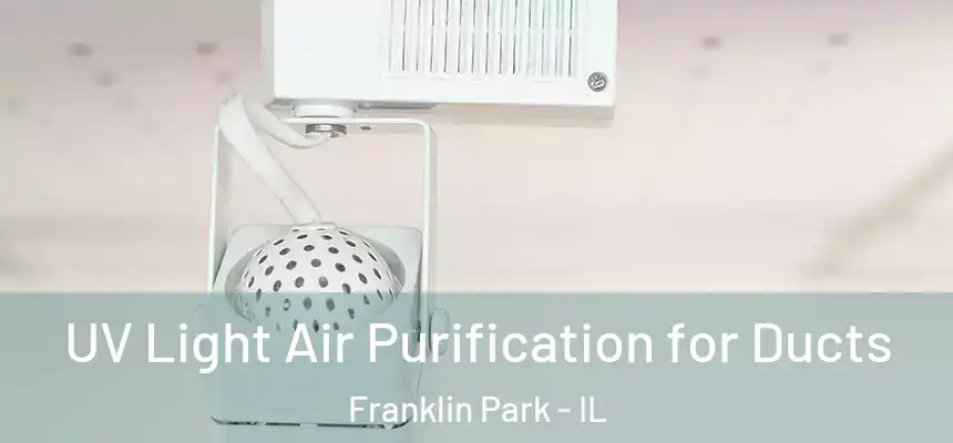  UV Light Air Purification for Ducts Franklin Park - IL